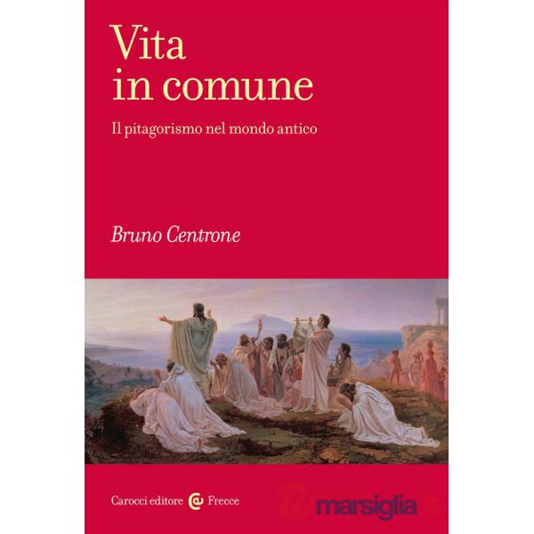 Vita in comune. Il pitagorismo nel mondo antico