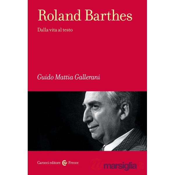 Roland Barthes. Dalla vita al testo