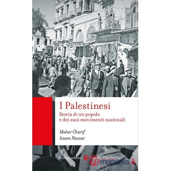 Palestinesi. Storia di un popolo e dei suoi movimenti nazionali (I)