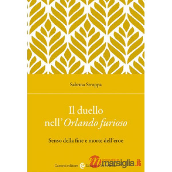Duello nell'Orlando furioso. Senso della fine e morte dell'eroe (Il)