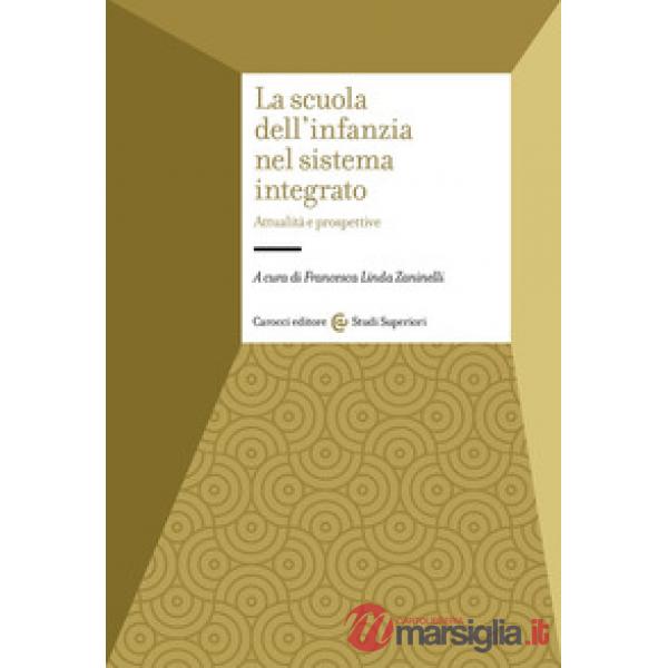 Scuola dell'infanzia nel sistema integrato. Attualità e prospettive (La)