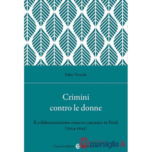 Crimini contro le donne. Il collaborazionismo cosacco-caucasico in Friuli (1944-45)