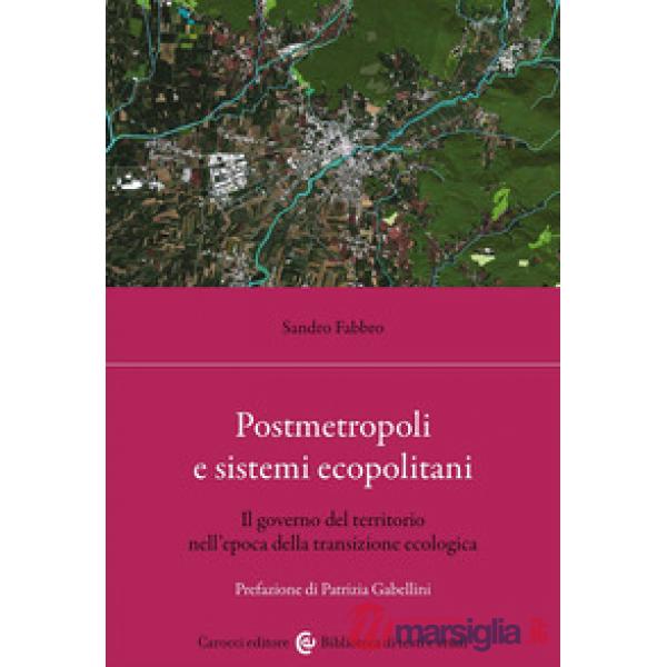 Postmetropoli e sistemi ecopolitani. Il governo del territorio nell'epoca della transizione ecologica