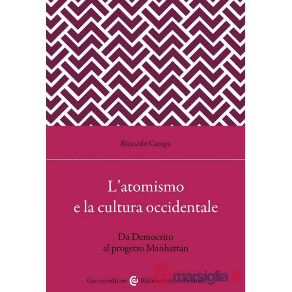 Atomismo e la cultura occidentale. Da Democrito al progetto Manhattan (L')