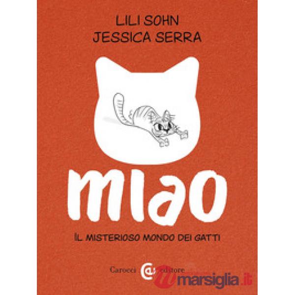 Miao. Il misterioso mondo dei gatti