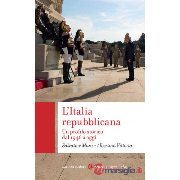 Italia repubblicana. Un profilo storico dal 1946 a oggi (L')