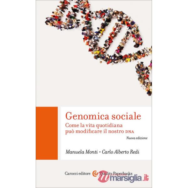 Genomica sociale. Come la vita quotidiana può modificare il nostro DNA
