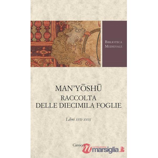 Man'yoshu. Raccolta delle diecimila foglie. Libri XVII-XVIII