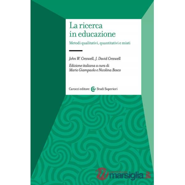Ricerca in educazione. Metodi qualitativi, quantitativi e misti (La)