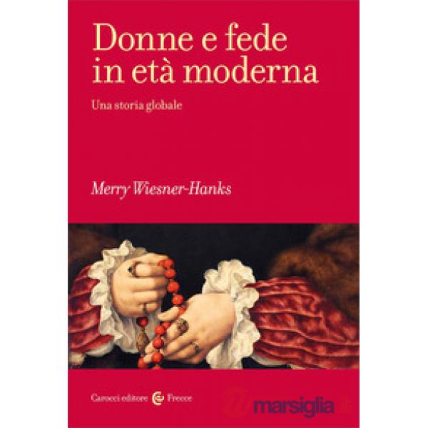 Donne e fede in età moderna. Una storia globale