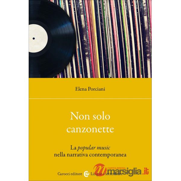 Non sono solo canzonette. La popular music nella narrativa contemporanea