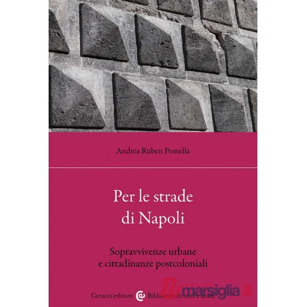 Per le strade di Napoli. Sopravvivenze urbane e cittadinanze postcoloniali