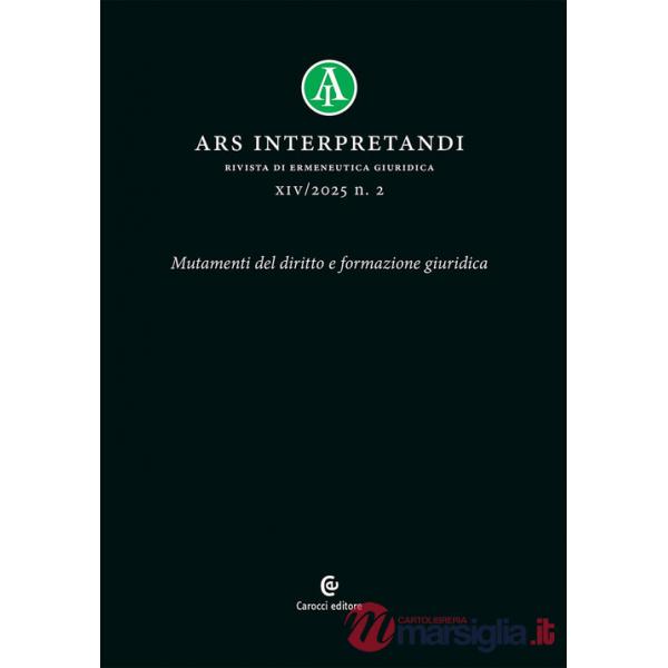 Ars interpretandi (2025). Vol. 2: Mutamenti del diritto e formazione giuridica