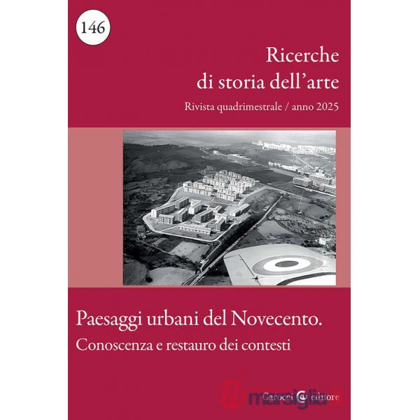 Ricerche di storia dell'arte (2025). Vol. 2: Paesaggi urbani del Novecento. Conoscenza e restauro dei contesti