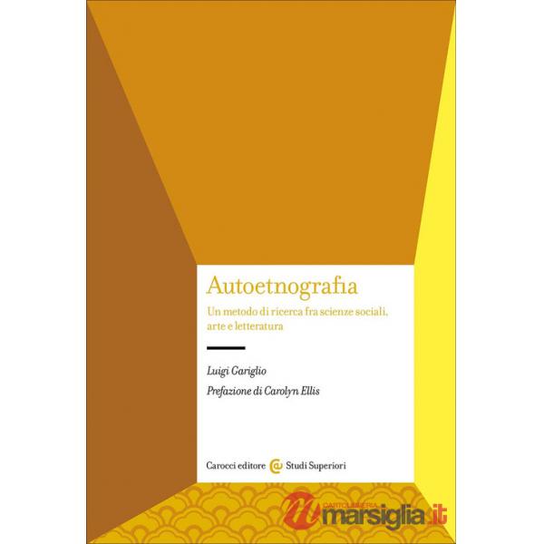 Autoetnografia. Un metodo di ricerca fra scienze sociali, arte e letteratura