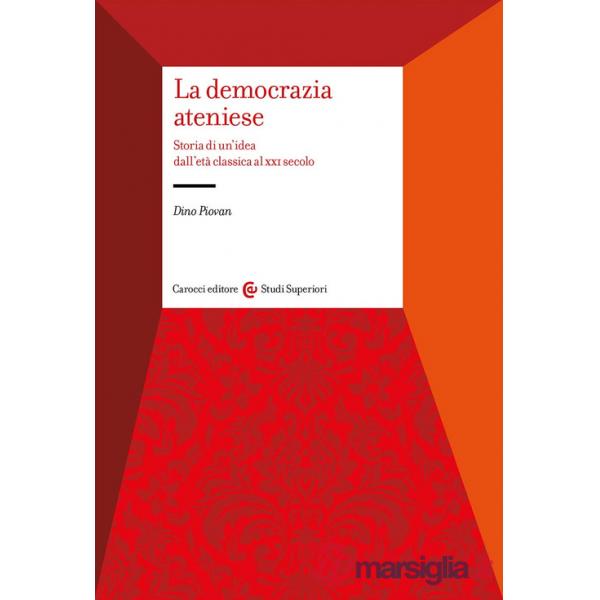 Democrazia ateniese. Storia di un'idea dall'età classica al XXI secolo (La)