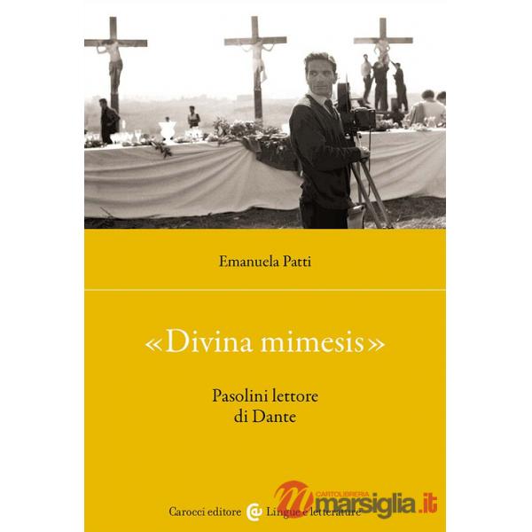 «Divina mimesis». Pasolini lettore di Dante