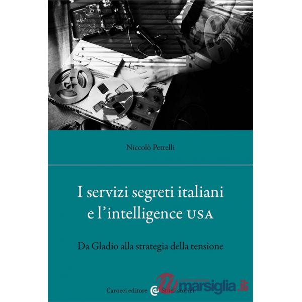 Servizi segreti italiani e l'Intelligence USA. Da Gladio alla strategia della tensione (I)