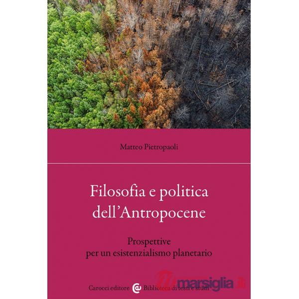 Filosofia e politica dell'antropocene. Prospettive per un esistenzialismo planetario