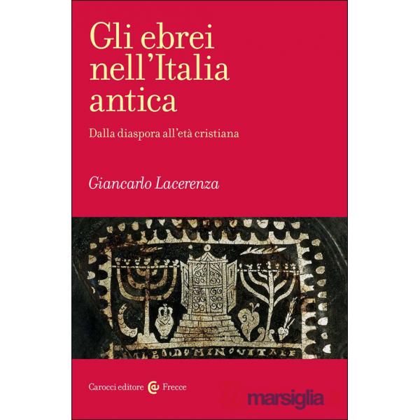 Ebrei nell'Italia antica. Dalla diaspora all'età cristiana (Gli)