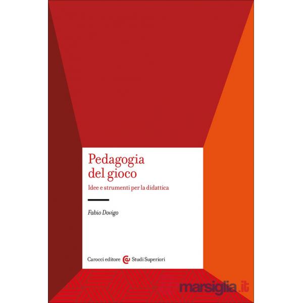 Pedagogia del gioco. Idee e strumenti per la didattica