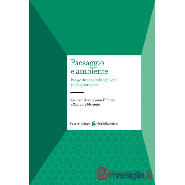 Paesaggio e ambiente. Prospettive multidisciplinari per la governance