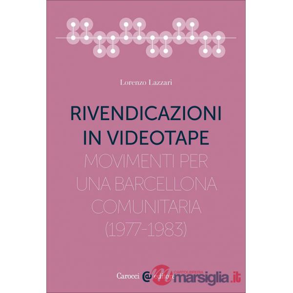 Rivendicazioni in videotape. Movimenti per una Barcellona comunitaria (1977-1983)