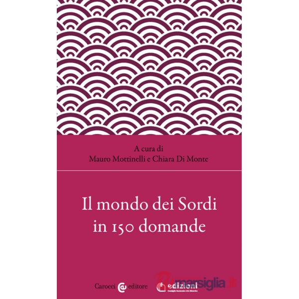 Mondo dei sordi in 150 domande (Il)