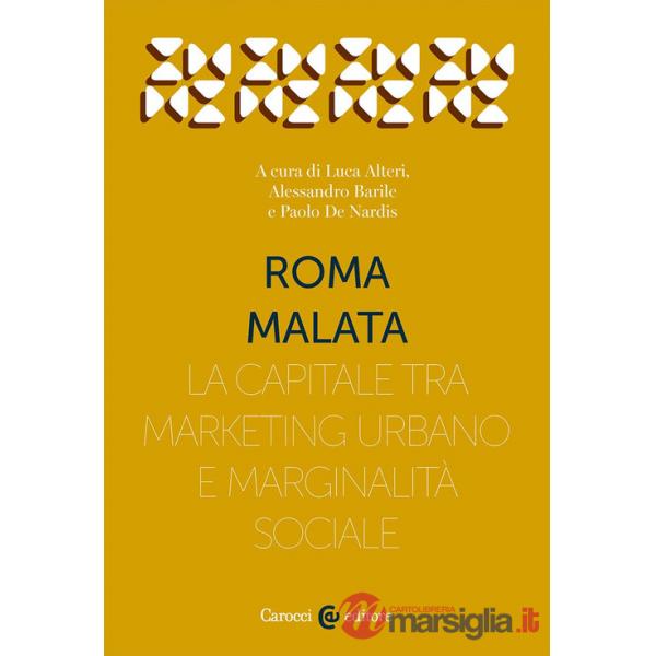 Roma malata. La capitale tra marketing urbano e marginalità sociale