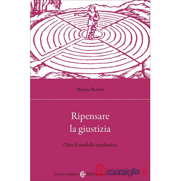Ripensare la giustizia. Oltre il modello retributivo