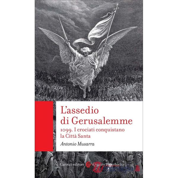 Assedio di Gerusalemme. 1099. I crociati conquistano la Città Santa (L')