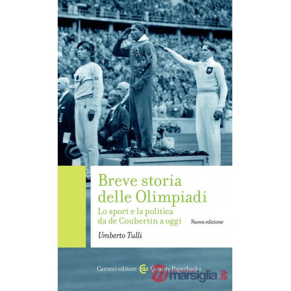 Breve storia delle Olimpiadi. Lo sport, la politica da de Coubertin a oggi. Nuova ediz.