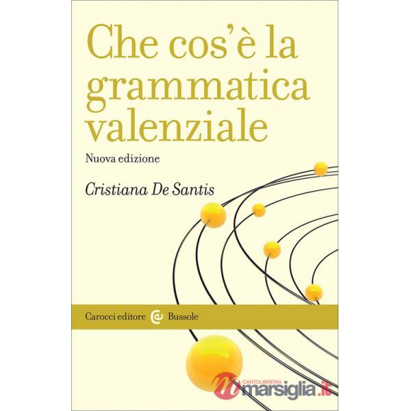 Che cos'è la grammatica valenziale. Nuova ediz.