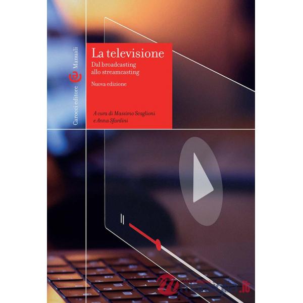 Televisione. Dal broadcasting allo streamcasting (La)