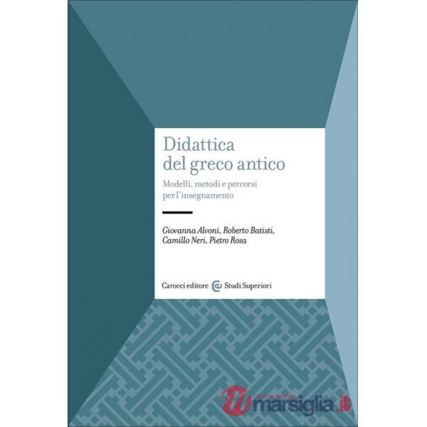 Didattica del greco antico. Modelli, metodi e percorsi per l'insegnamento
