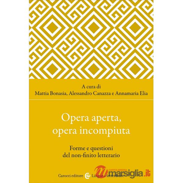 Opera aperta, opera incompiuta. Forme e questioni del non-finito letterario