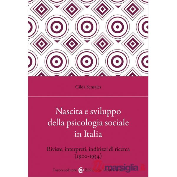 Nascita e sviluppo della psicologia sociale in Italia. Riviste, interpreti, indirizzi di ricerca (1902-1954)