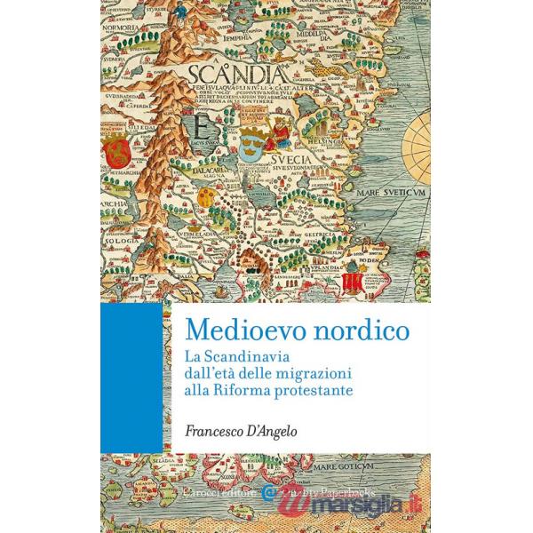 Medioevo nordico. La Scandinavia dall'età delle migrazioni alla Riforma protestante