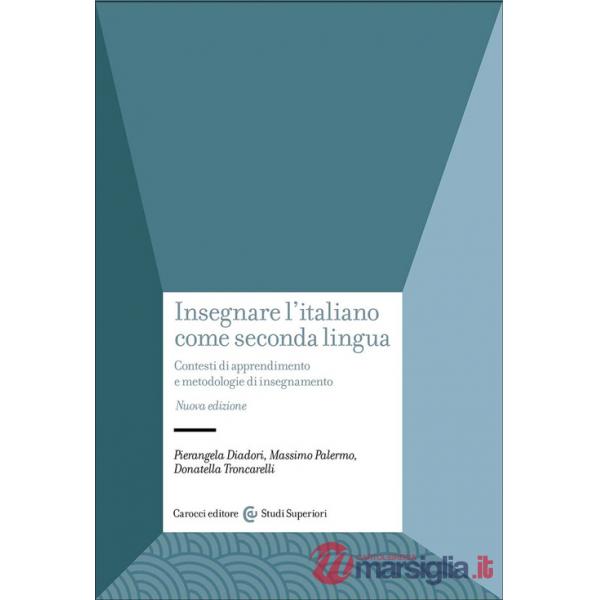 Insegnare l'italiano come seconda lingua. Contesti di apprendimento e metodologie di insegnamento