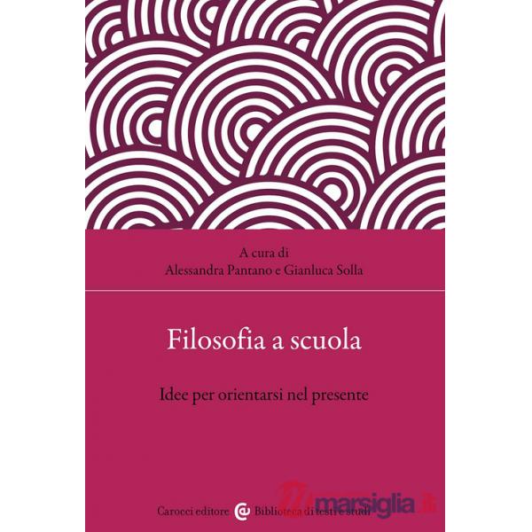 Filosofia a scuola. Idee per orientarsi nel presente