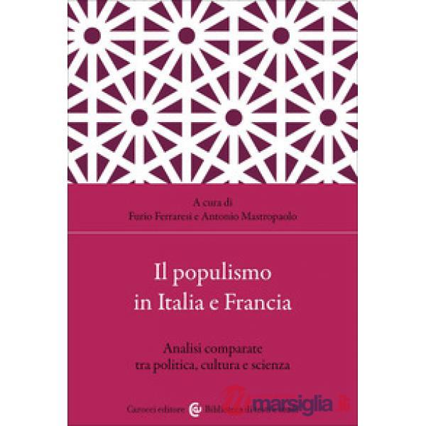 Populismo in Italia e Francia. Analisi comparate tra politica, cultura e scienza (Il)