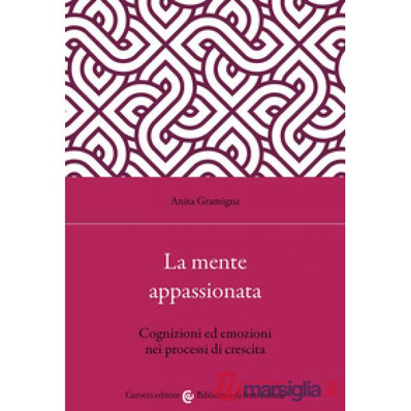 Mente appassionata. Cognizioni ed emozioni nei processi di crescita (La)