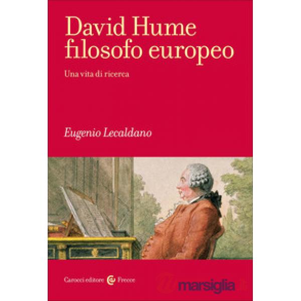David Hume filosofo europeo. Una vita di ricerca