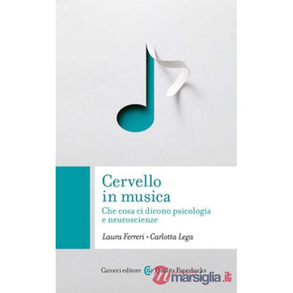 Cervello in musica. Che cosa ci dicono psicologia e neuroscienze