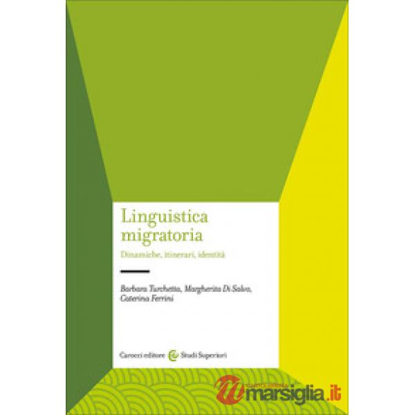 Linguistica migratoria. Dinamiche, itinerari, identità
