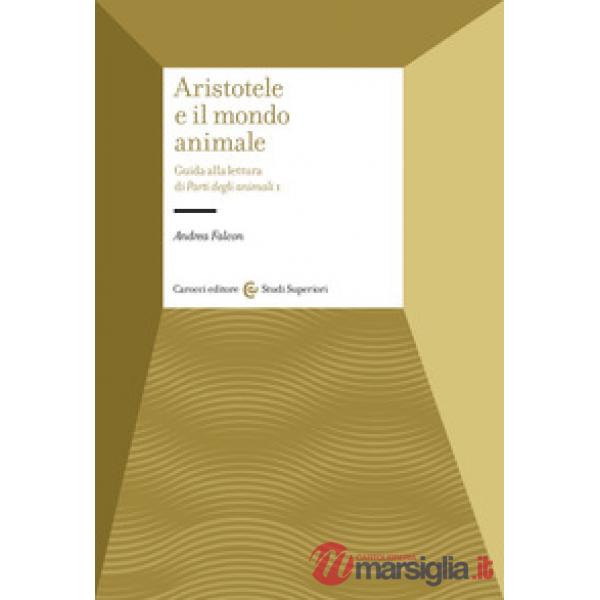 Aristotele e il mondo animale. Guida alla lettura di Parti degli animali I
