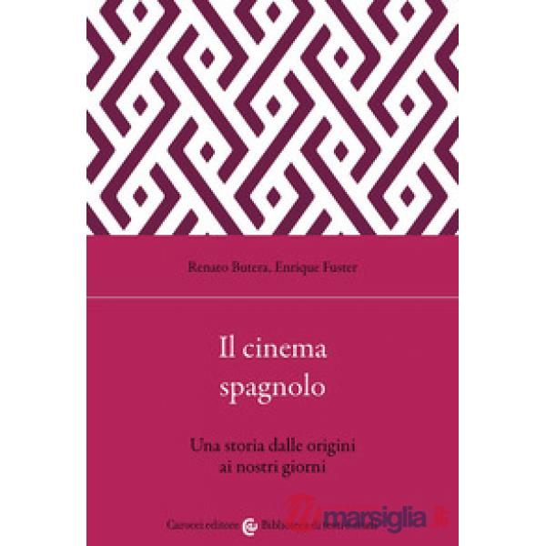 Cinema spagnolo. Una storia dalle origini ai nostri giorni (Il)
