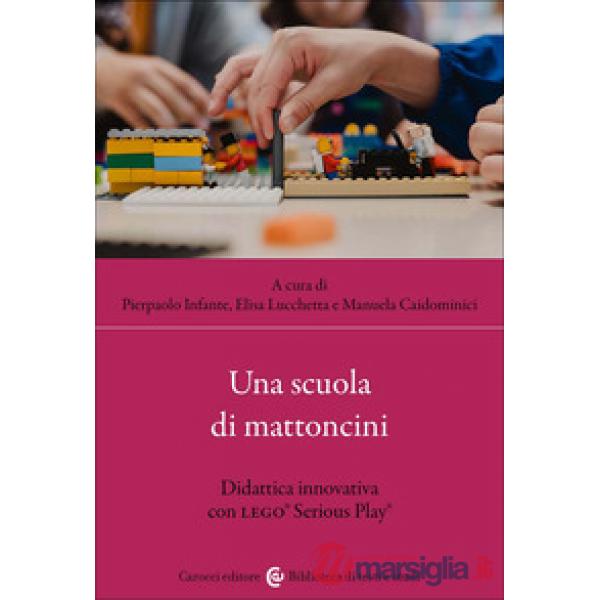 Scuola di mattoncini. Didattica innovativa con LEGO® Serious Play® (Una)