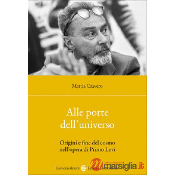 Alle porte dell'universo. Origini e fine del cosmo nell'opera di Primo Levi