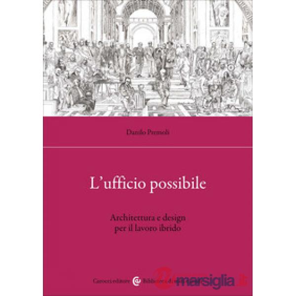 Ufficio possibile. Architettura e design per il lavoro ibrido (L')